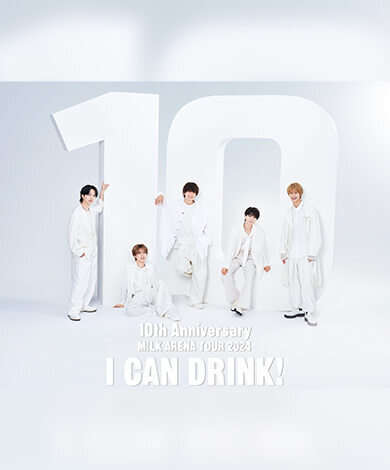 10th Anniversary M!LK ARENA TOUR 2024「I CAN DRINK!」